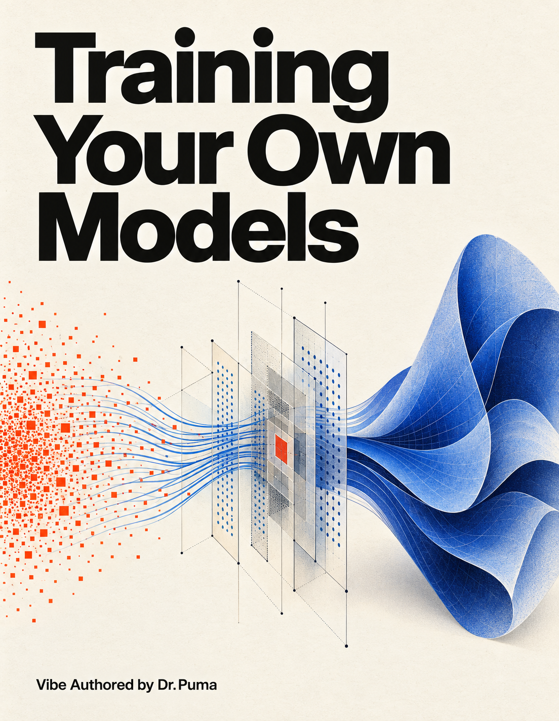 Training Your Own Models book cover with orange data becoming blue model surfaces. Vibe Authored by Dr.Puma.
